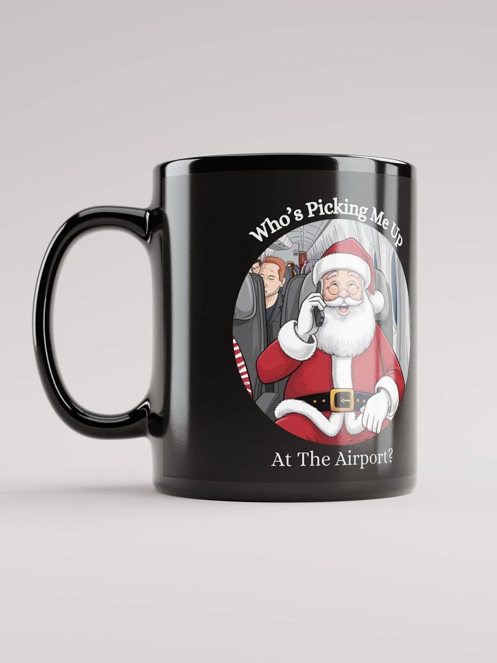 Who's Picking Me Up At The Airport - Funny Santa Claus Black Mug product image (7)