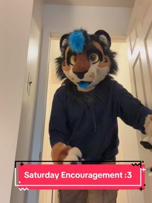 Some Saturday Encouragement :3 #furry #furrytiktok #fyppppppppppppppppp #furrycommunity #fyp #furryfandomtiktok #furries #furrytiktoker #furrytiktokers #fypage #foryou #foryoupage #fursuit #fursuiter #fursuitersoftiktok #gay #Igbtq #hope #relatable #depression #anxiety 