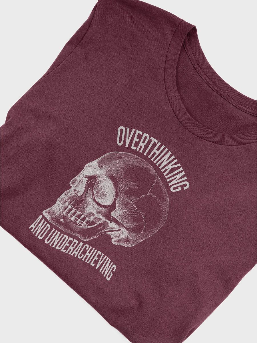 Overthinking and Underachieving T-Shirt product image (6)