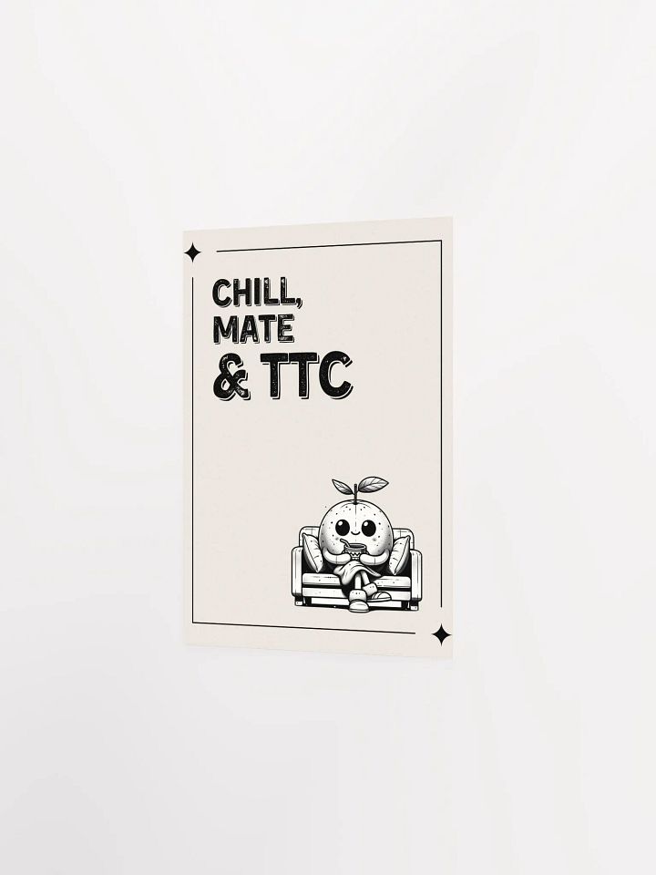 Chill, Mate & TTC enhanced matte paper poster product image (2)