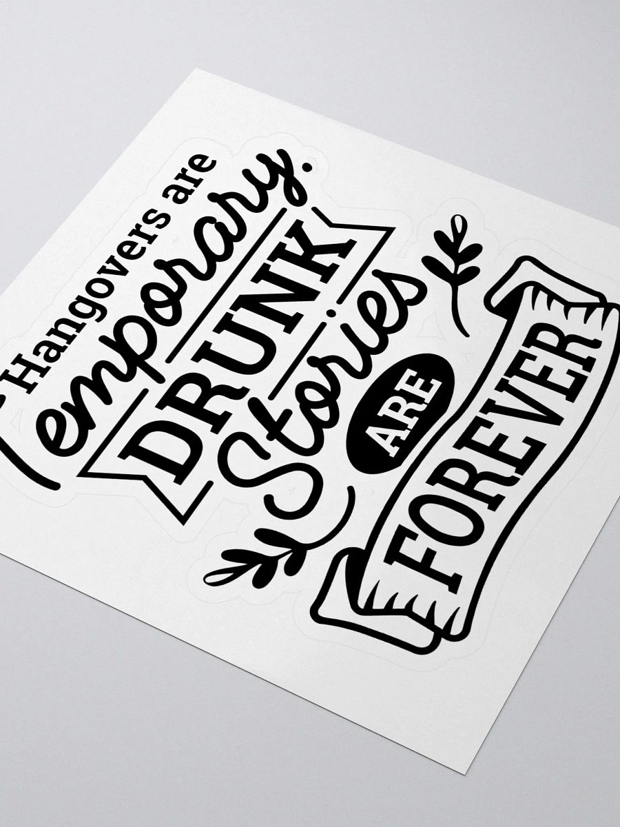 Hangovers are temporary drunk stories are forever funny drinking sticker, drinking quote sticker gift product image (3)