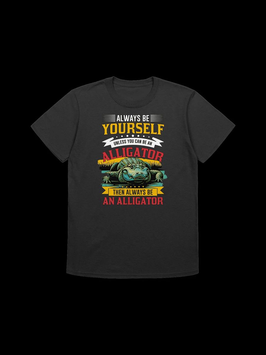 Always Be Yourself (Unless You Can Be an Alligator)-Funny Animal Quote T-Shirt product image (18)