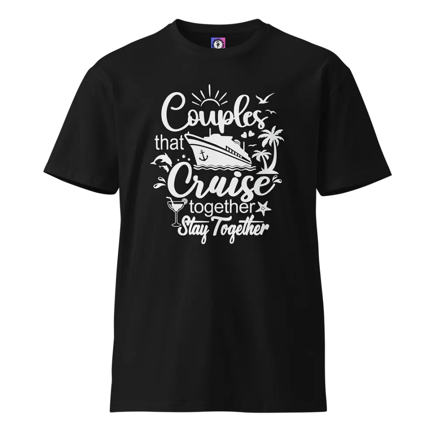 Couples That Cruise Together Stay Together Unisex Premium Dark Colours T-Shirt product image (1)