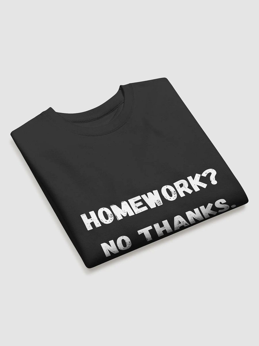 Homework? No Thanks - Relaxed and Comfortable Back to School Sweatshirts product image (3)