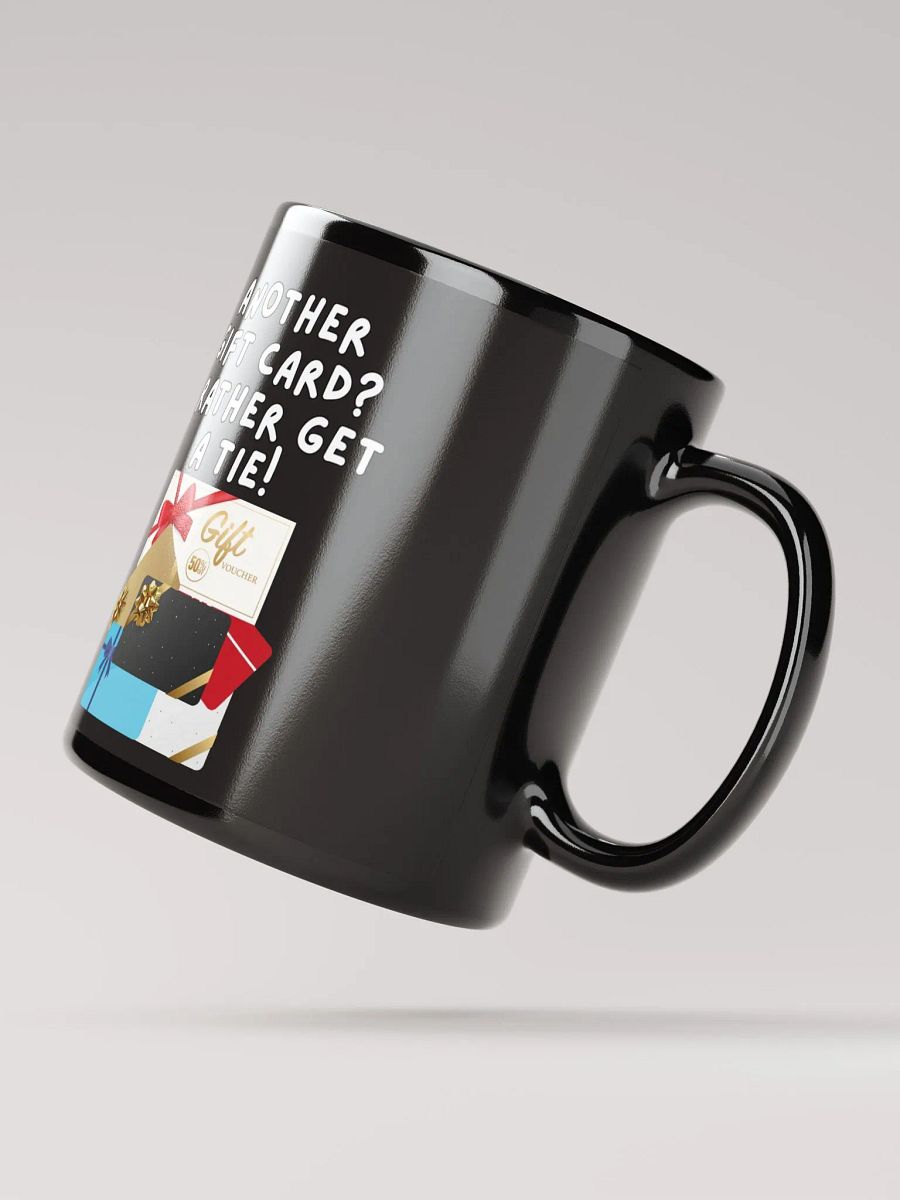 Another Gift Card? I Rather Get A Tie! Black Mug product image (8)