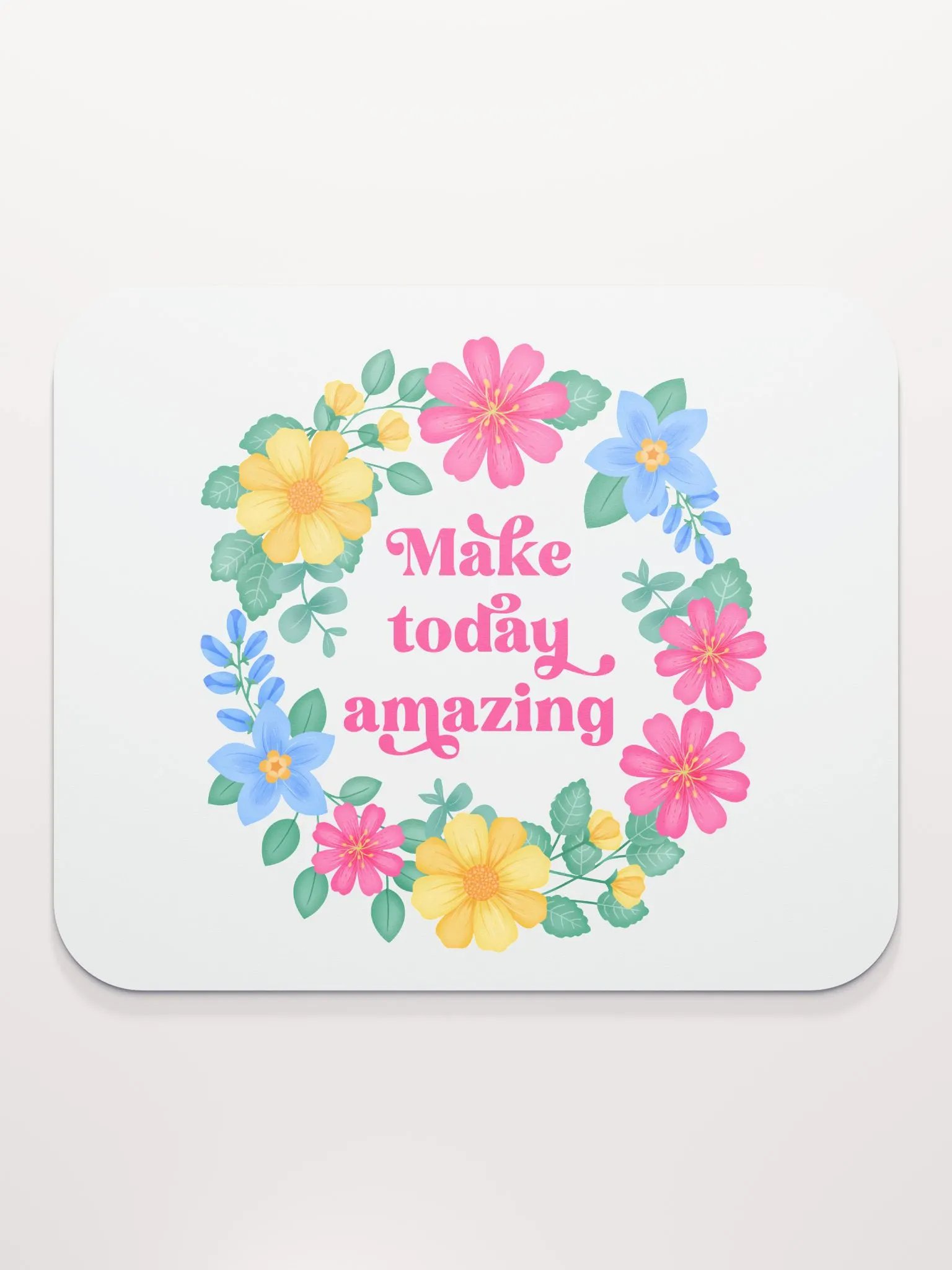 Make today amazing - Mouse Pad White product image (1)