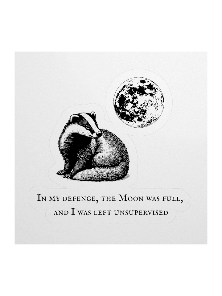 In my defence, the Moon was full... product image (1)
