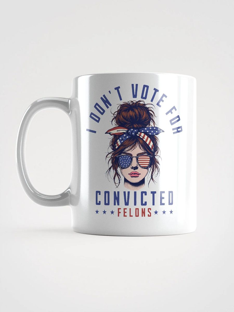 I don't vote for convicted felons product image (6)