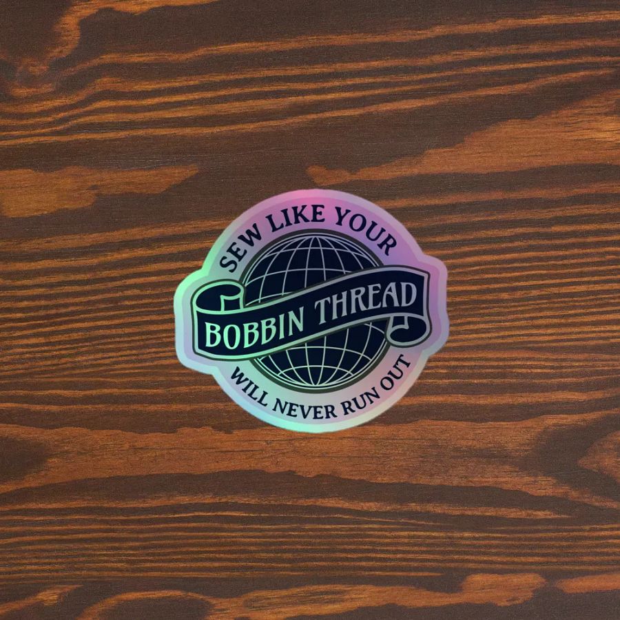 Sew Like Your Bobbin Thread Will Never Run Out Holographic Sticker product image (3)