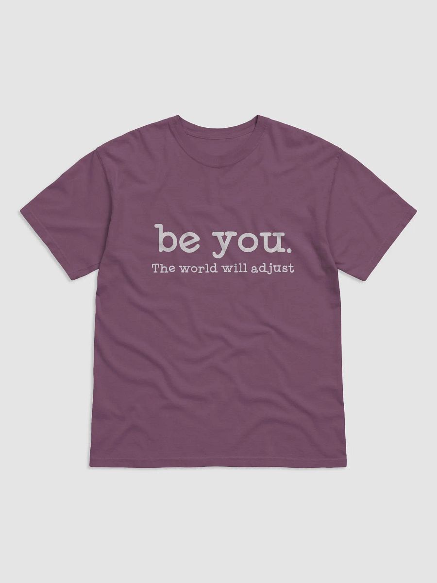 BE YOU , The world will adjust - statement tshirt product image (10)