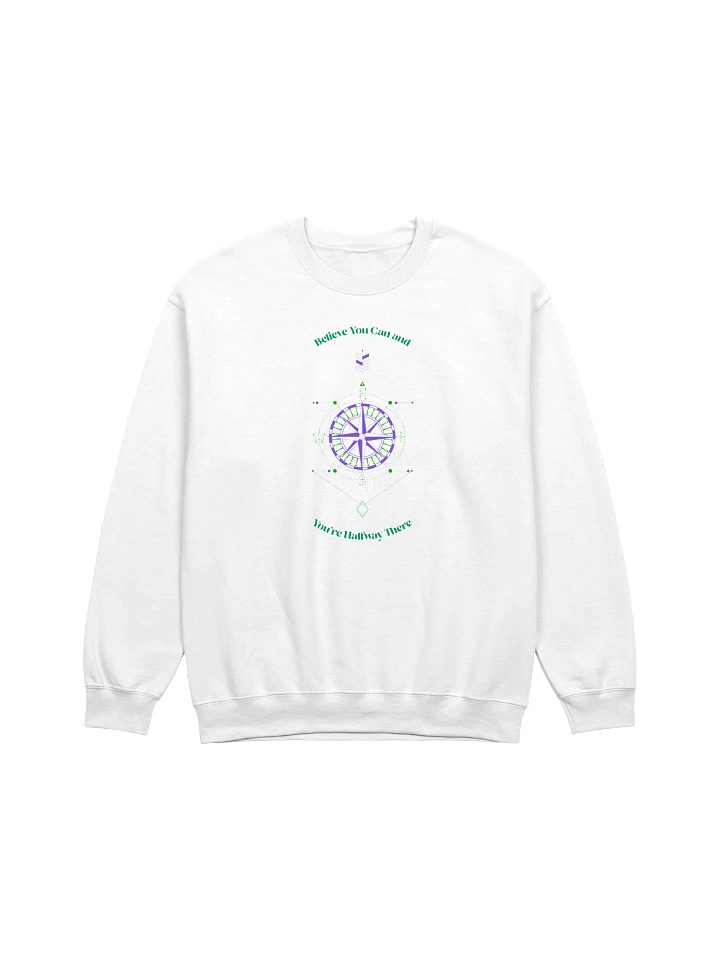 Believe You Can and Your Halfway There Classic Crewneck Sweatshirt product image (1)