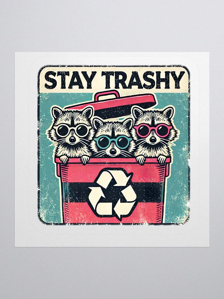 Stay Trashy Sticker product image (1)