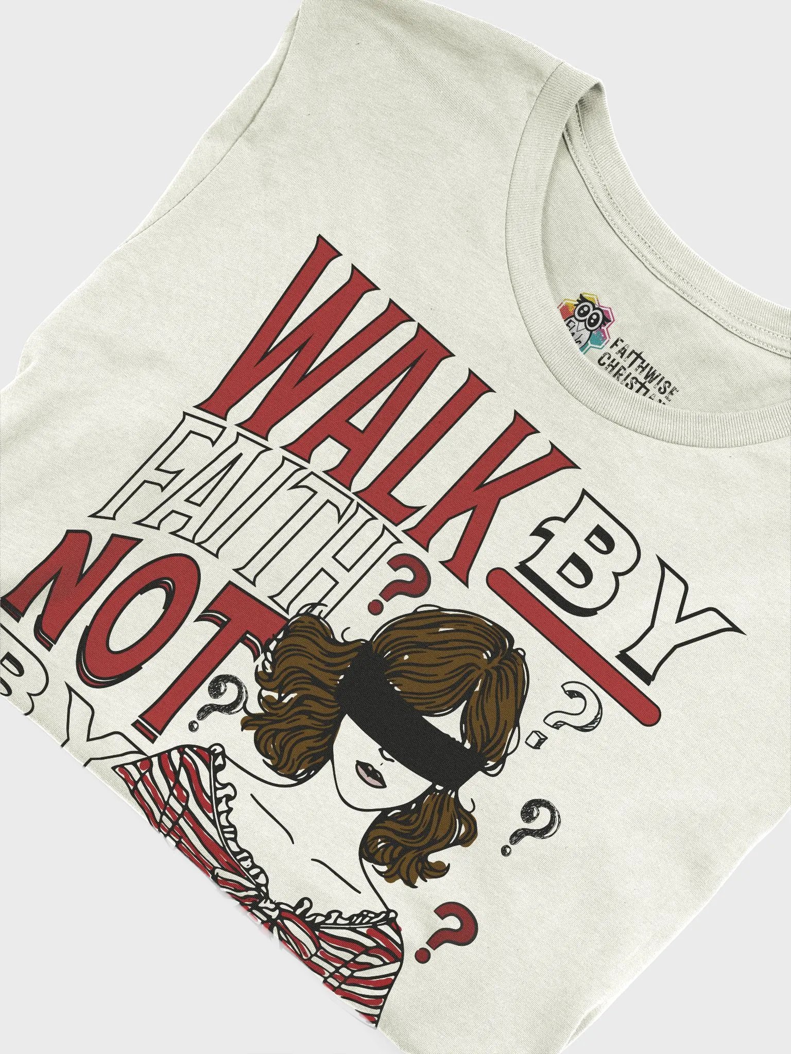 Walk By Faith Not By Sight- 2 Corinthians 5:7 T-Shirt product image (20)