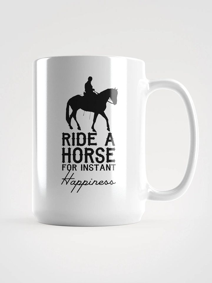 Ride a horse for instant happiness - mug product image (1)