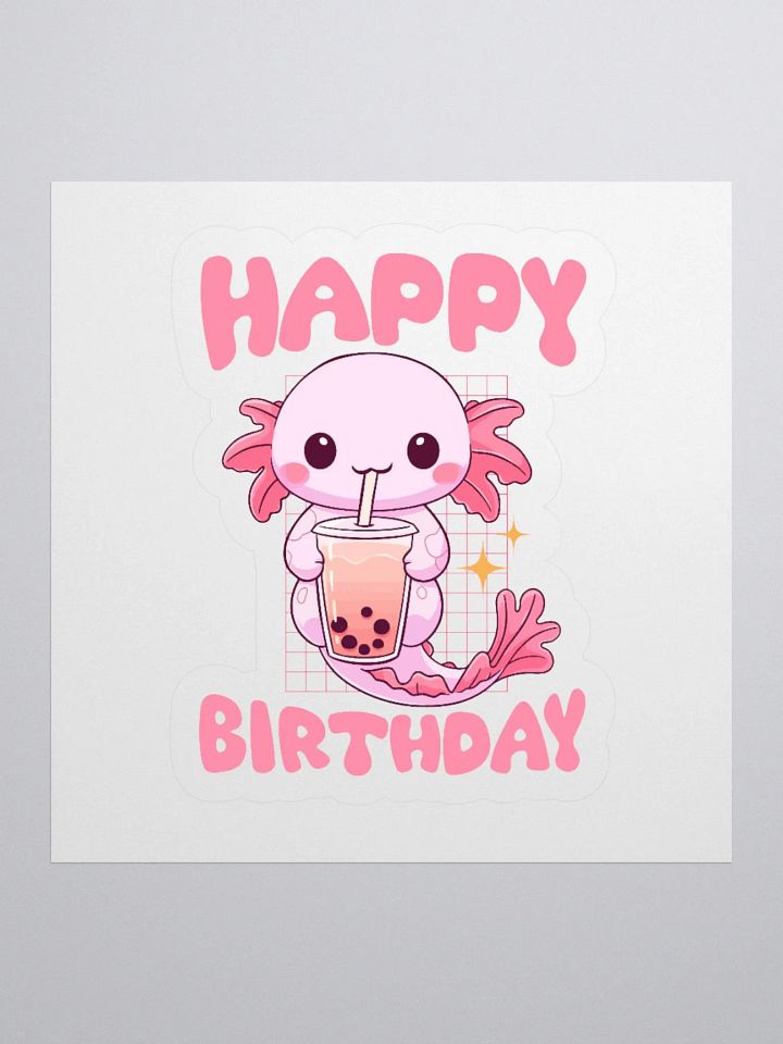 Happy Birthday (Axolotl Drinking Bubble Tea) Sticker product image (1)
