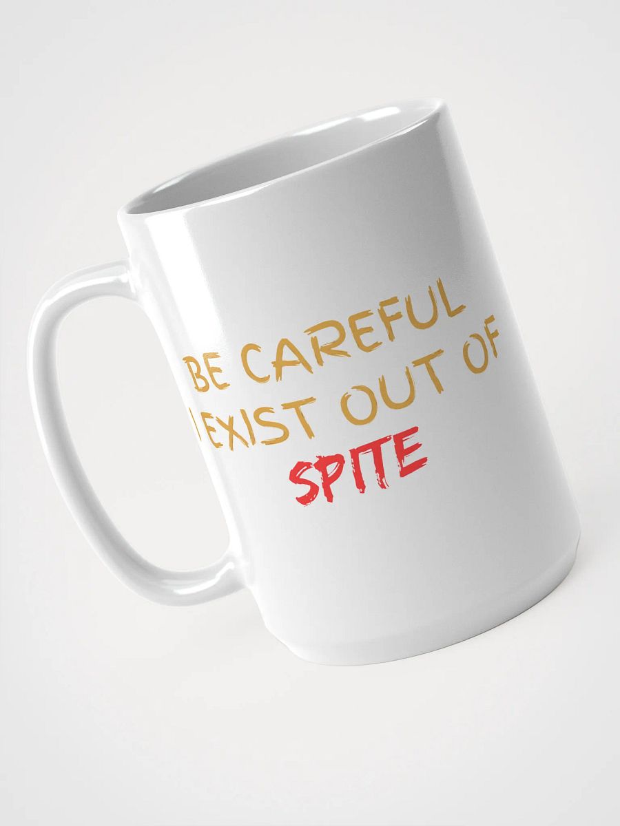 Be Careful I exist Out of Spite White Glossy Mug product image (3)