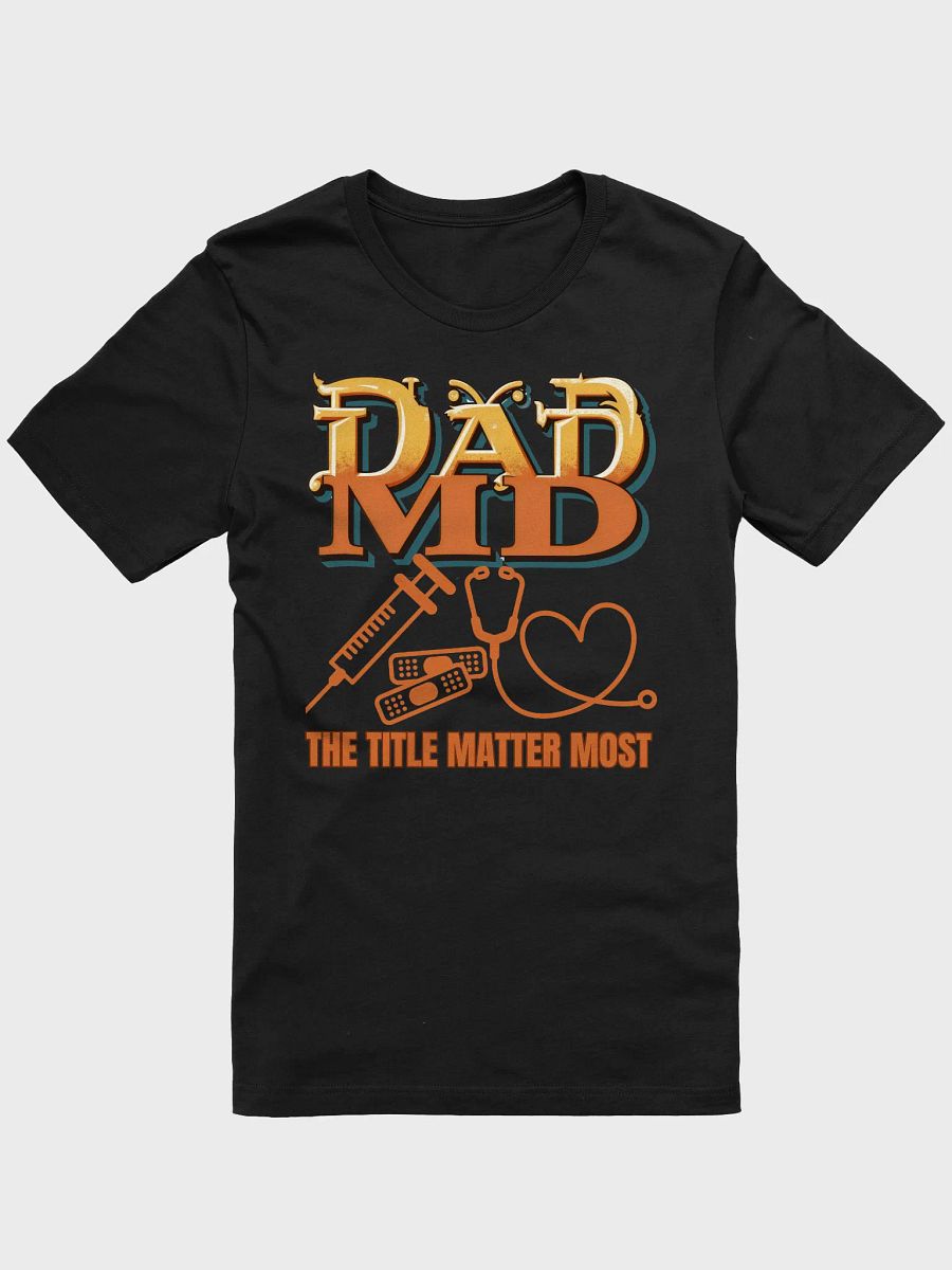 stethoscope, syringe, band aid and DAD MD Iconic T-shirt product image (7)