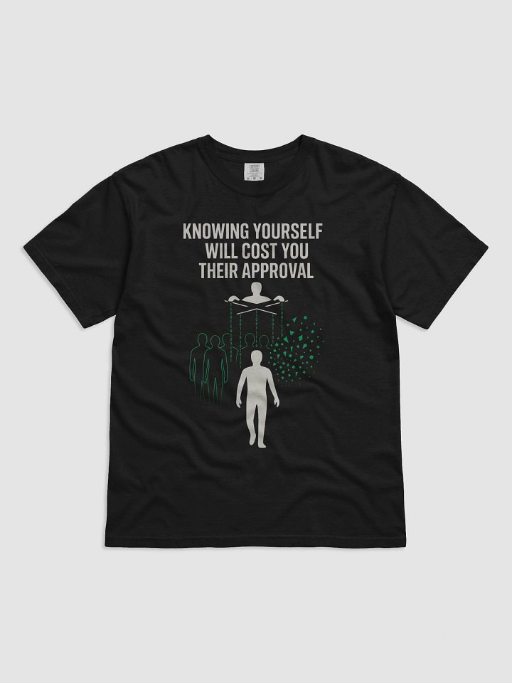 Know Yourself will cost you their approval T-Shirt product image (1)