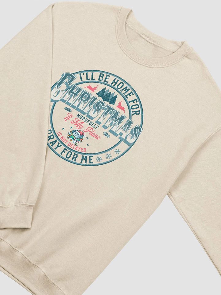 I'll Be Home For Christmas Pray For Me Sweatshirt product image (4)