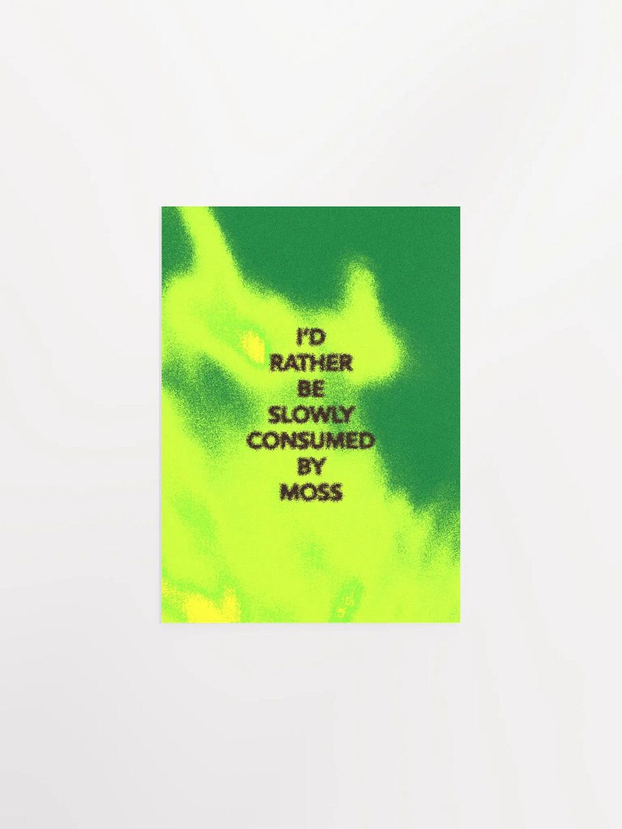 I'd Rather Be Consumed By Moss Typography Poster product image (4)