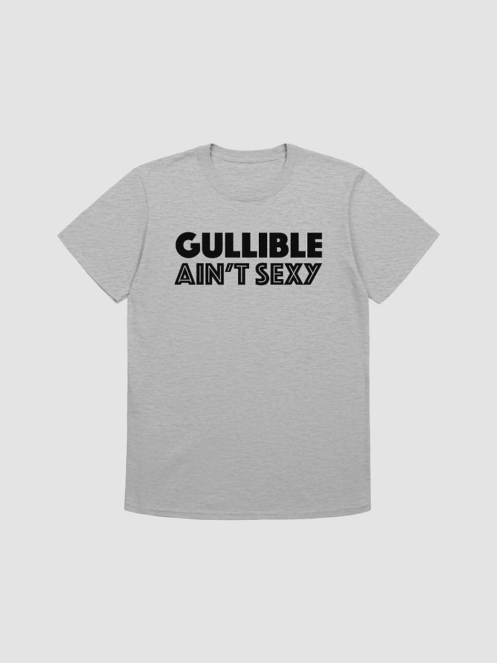 Gullible Ain't Sexy (black text) product image (1)