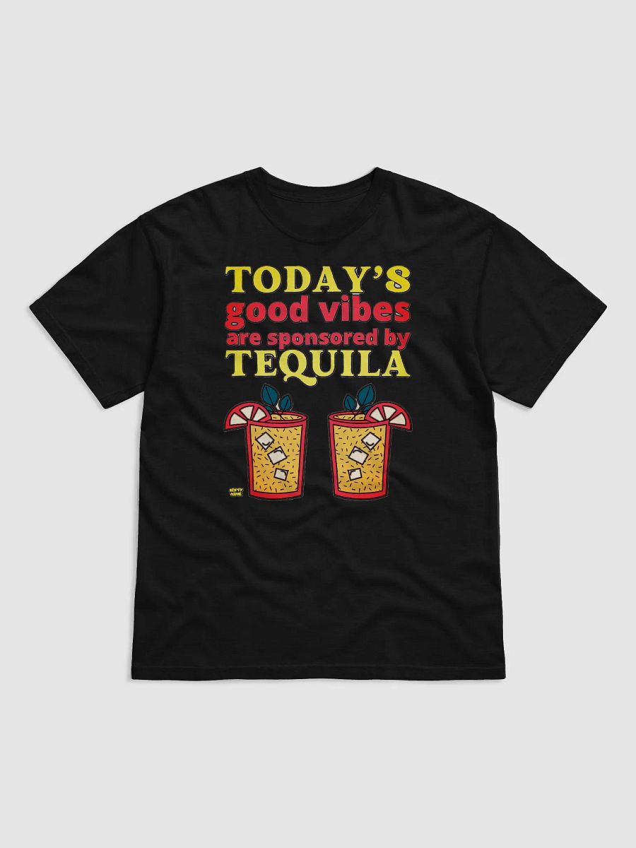 TODAY'S GOOD VIBES ARE SPONSORED BY TEQUILA product image (1)