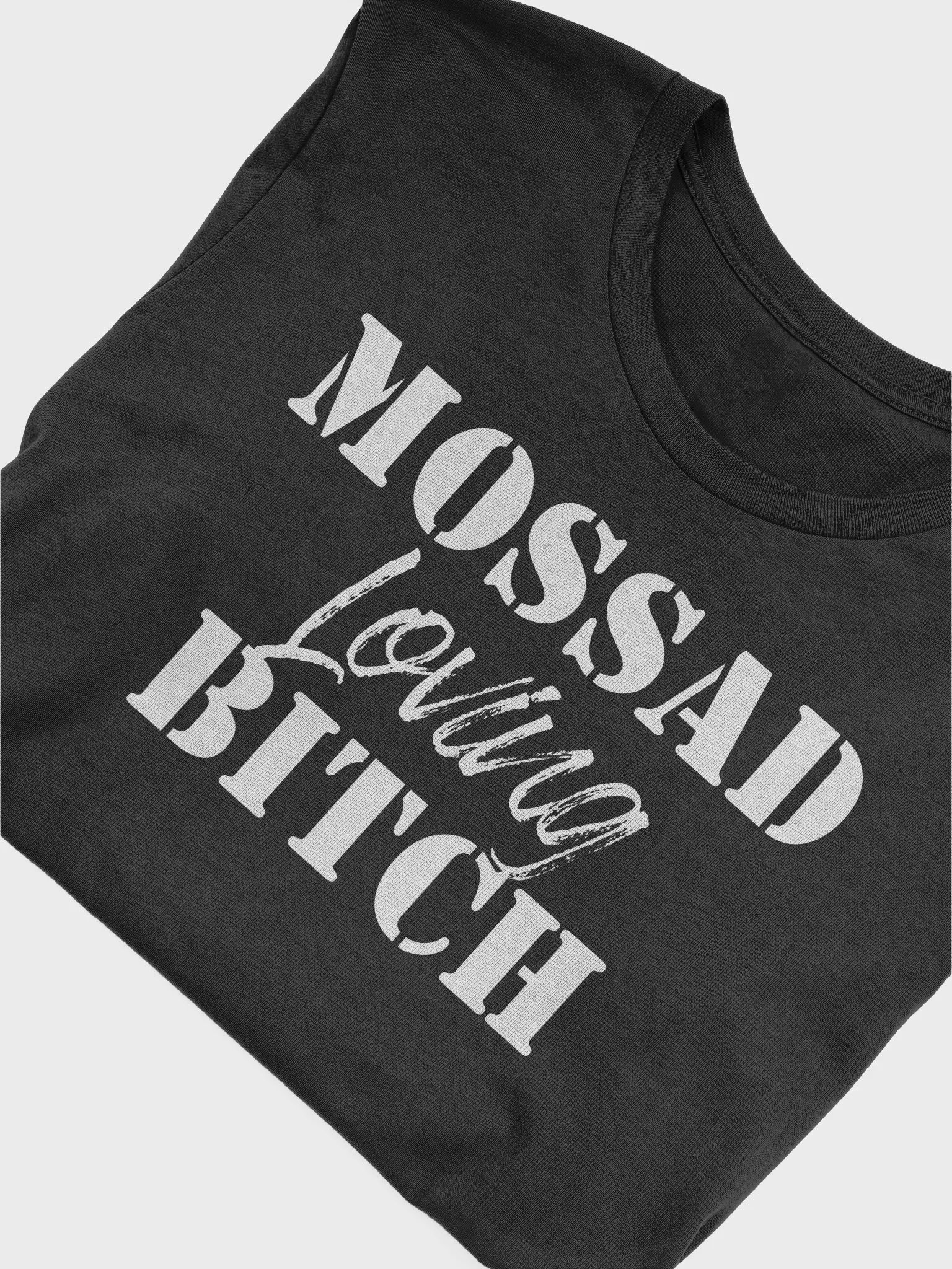 Mossad Loving Bitch T-Shirt - Unisex Fit product image (2)