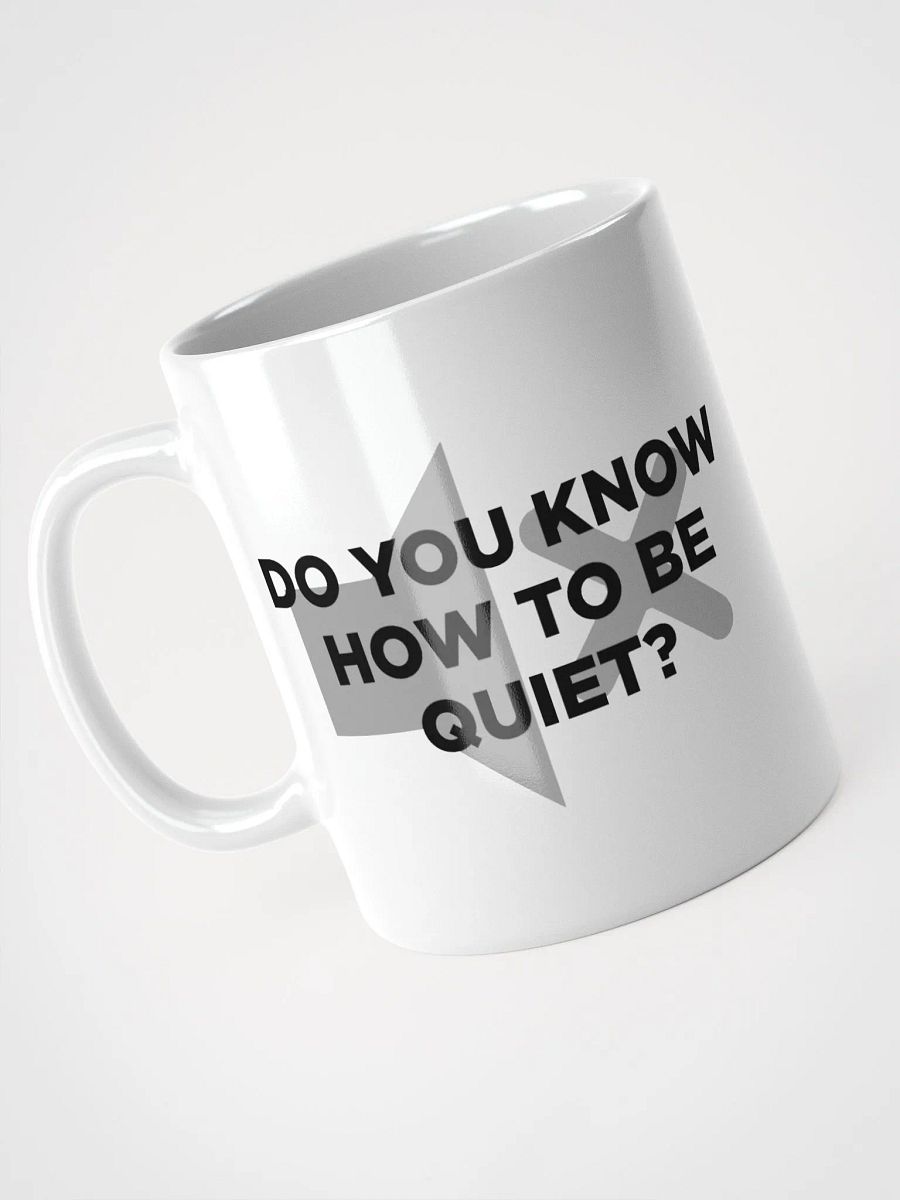 Do you know how to be Quiet? Mug product image (1)
