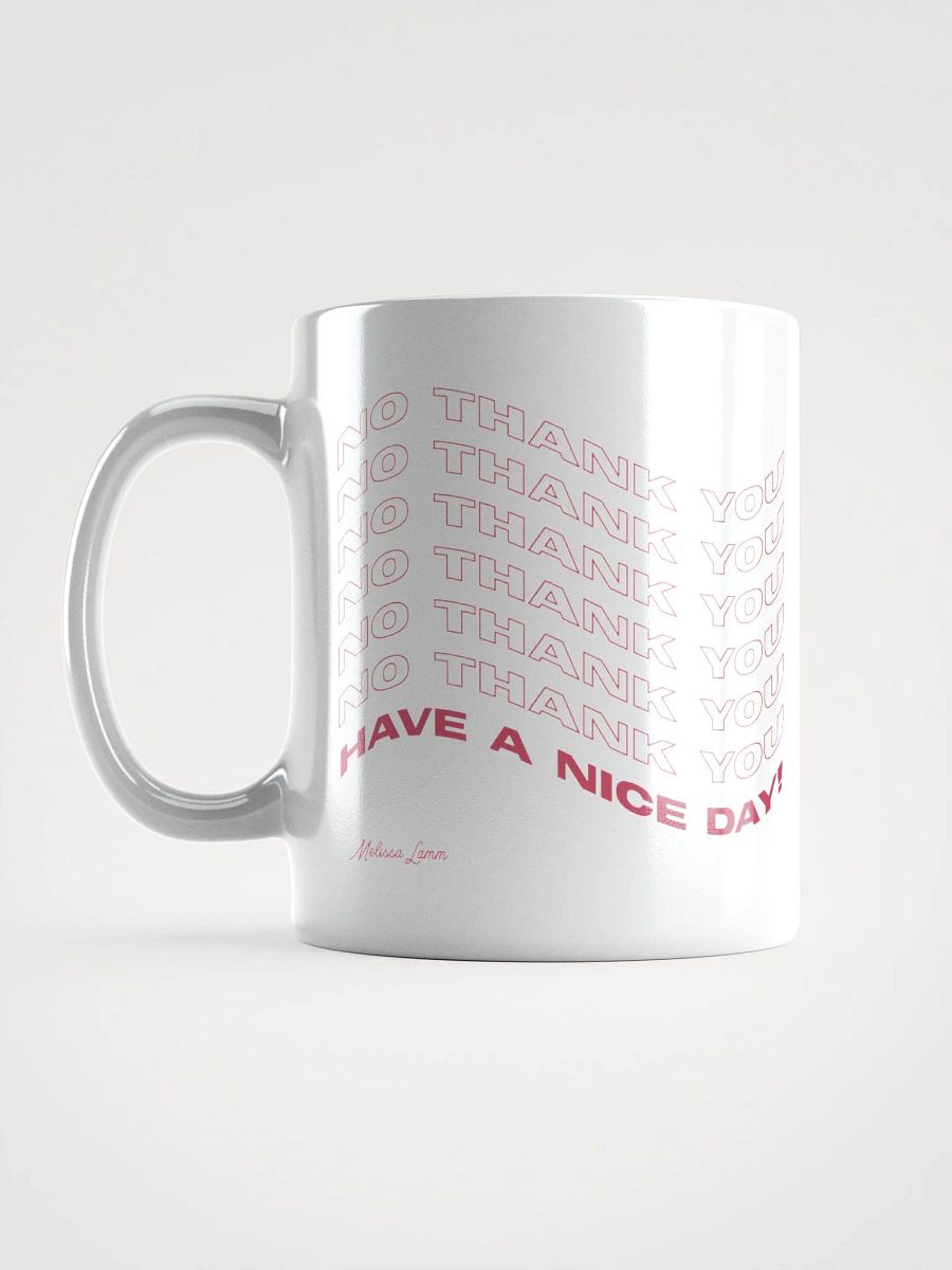 Mug 🙃 NO THX...Have A Nice Day! product image (2)