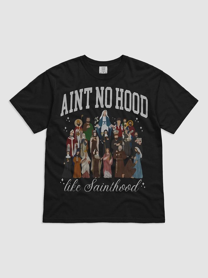 Ain’t No Hood Like Sainthood Shirt product image (1)