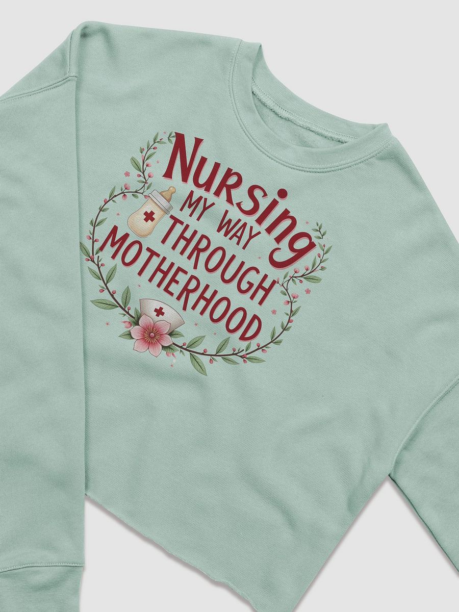 Nursing My Way Through Motherhood Crop Sweatshirt product image (7)