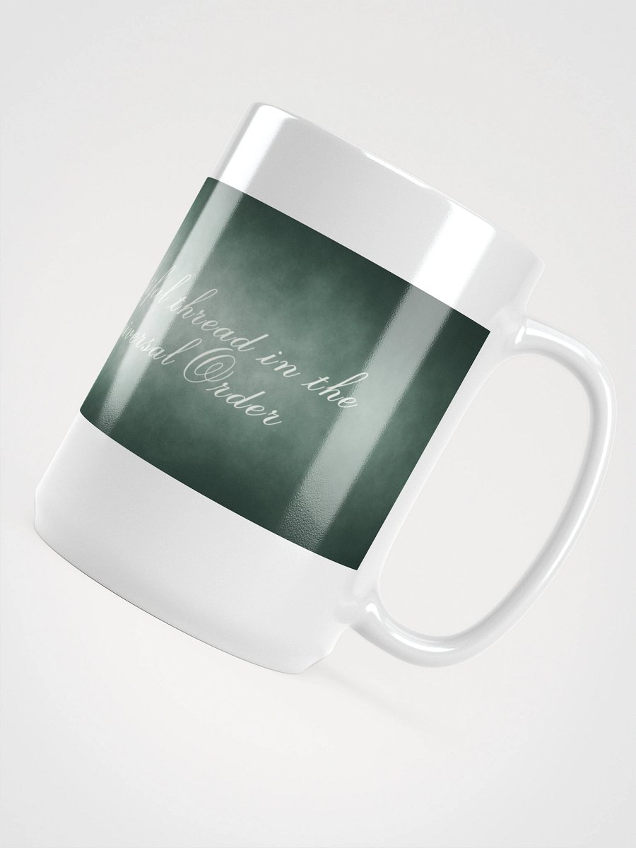 Happy Mug: You are a beautiful thread in the tapestry of Universal Order product image (4)