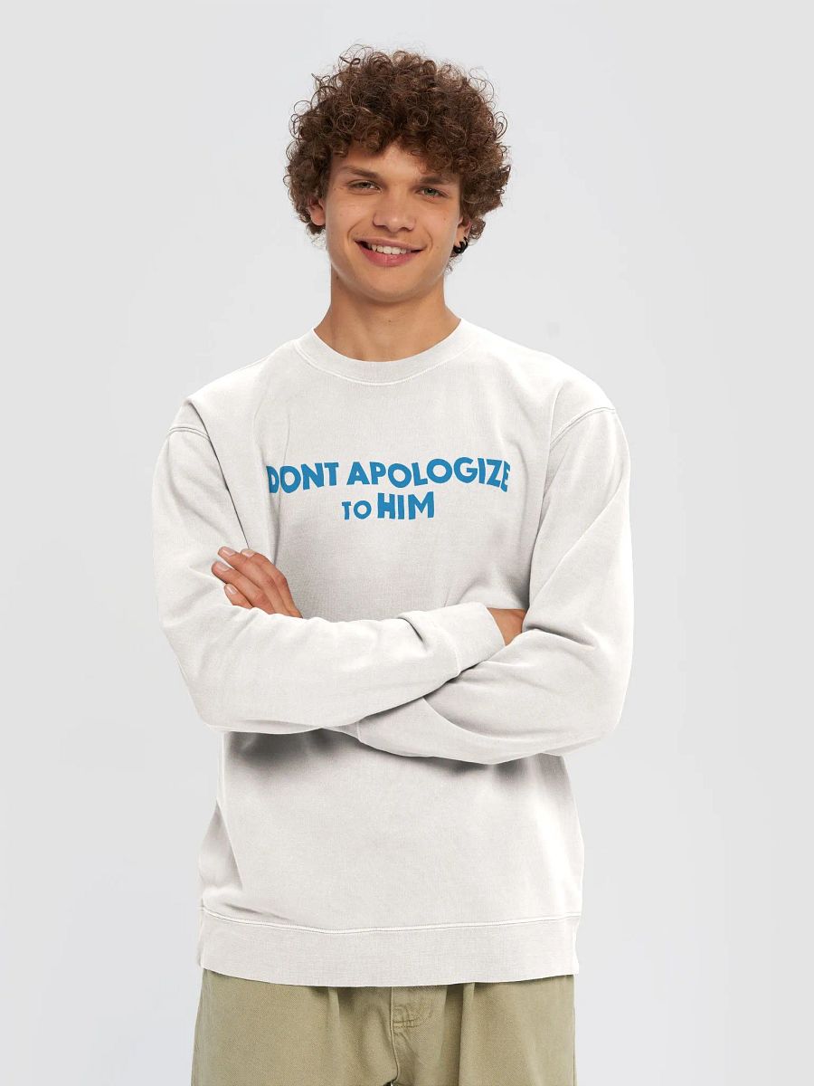 Don't Apologize to Him Premium Crewneck product image (3)