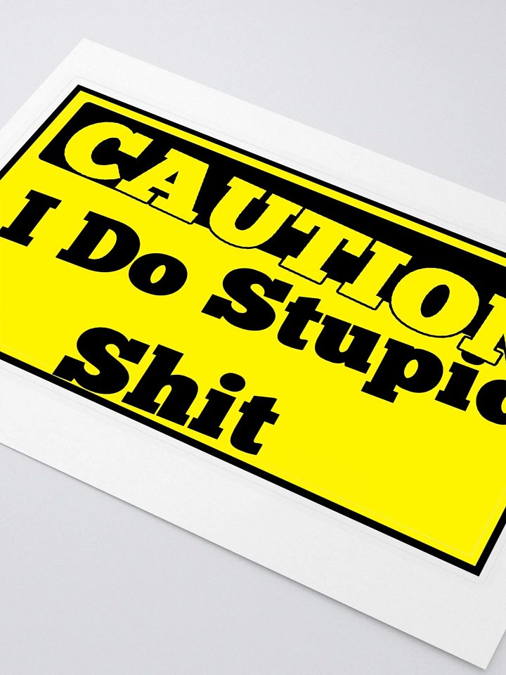 Giant Caution I Do Stupid shit sticker product image (2)