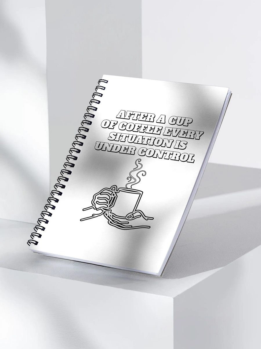 After A Cup of Coffee Every Situation Is Under Control Spiral Notebook product image (3)