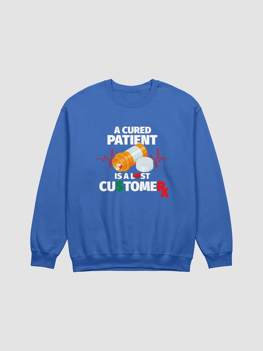 Cured Patient Lost Customer White Font Sweatshirt product image (3)