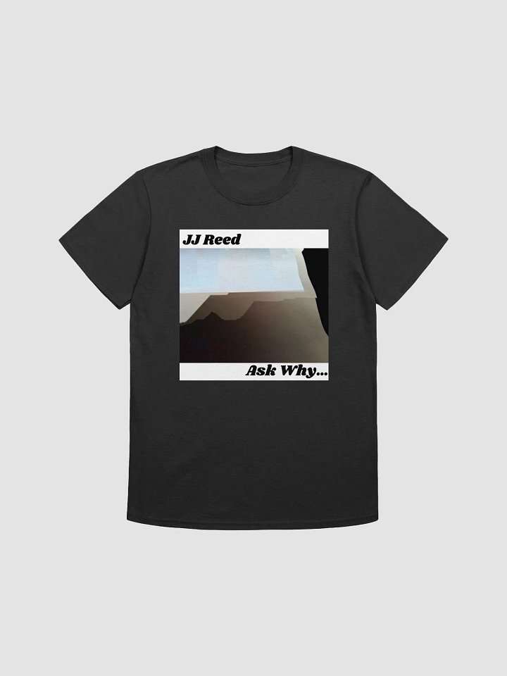 Ask Why... EP Unisex Tee product image (3)