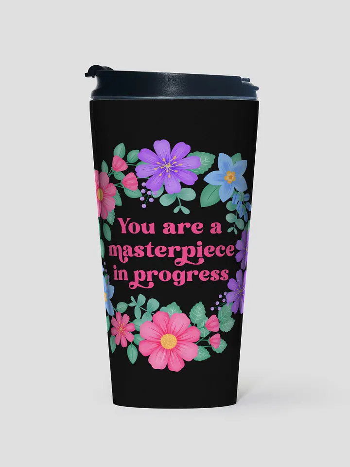 You are a masterpiece in progress - Motivational Travel Mug product image (1)