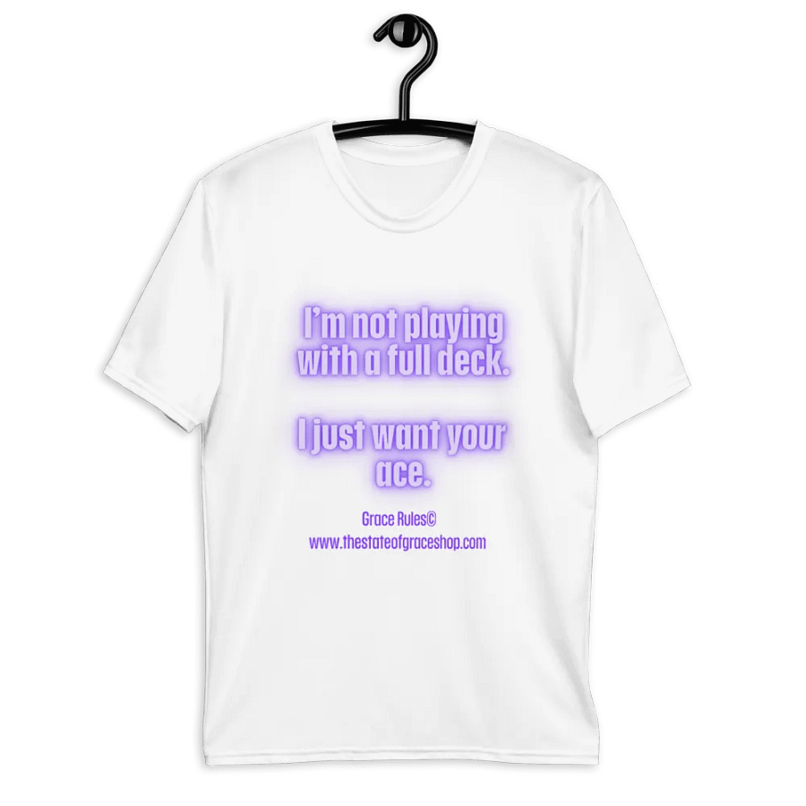 FUNNY TEES 4 U FOR MEN - “I’m not playing with a full deck. I just want your ace.” product image (9)