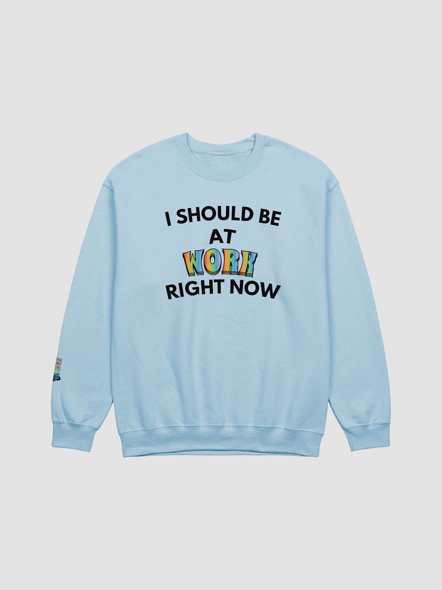 I Should Be at Work Right Now Crewneck product image (1)