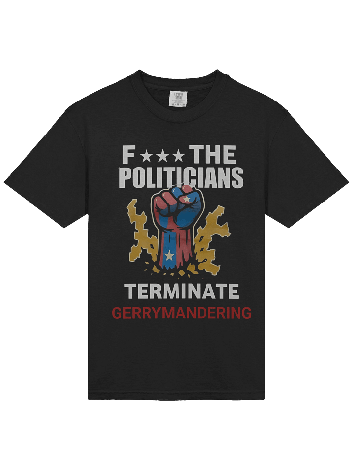 Arnold Fuck The Politicians Terminate Gerrymandering T-Shirt product image (2)