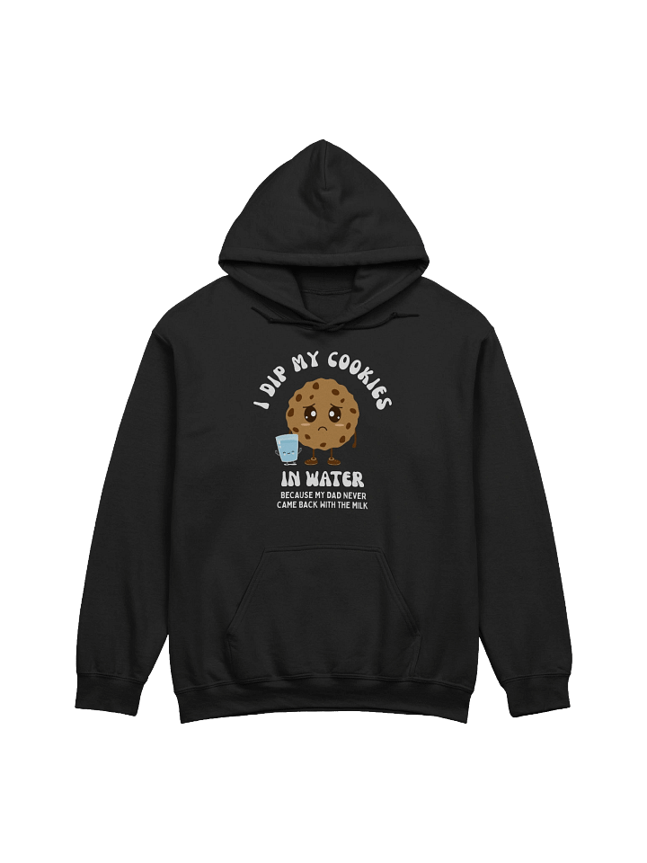 I Dip My Cookies In Water Hoodie product image (1)