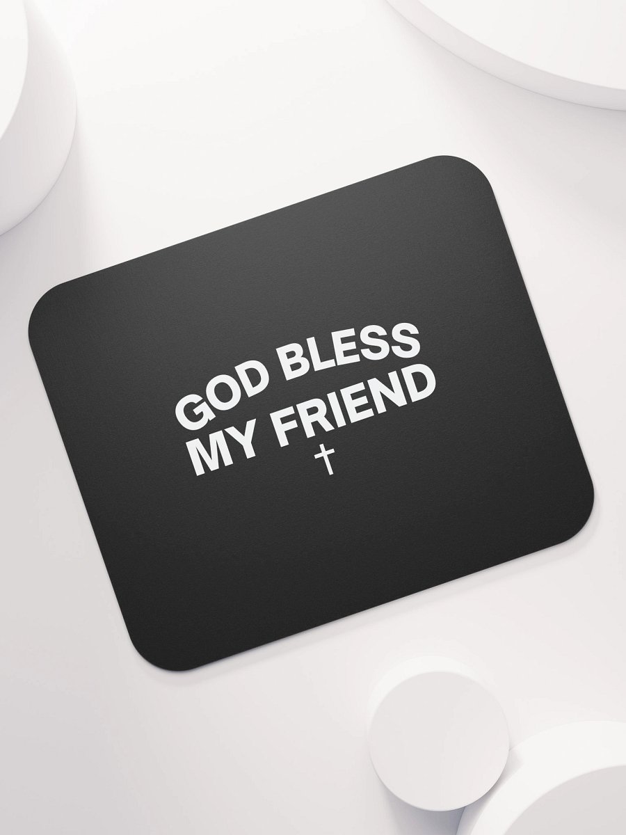 God Bless My Friend Mouse Pad product image (7)