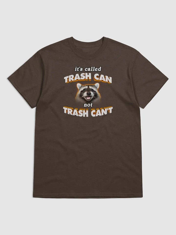 It's called trash can not trash can't T-shirt product image (1)
