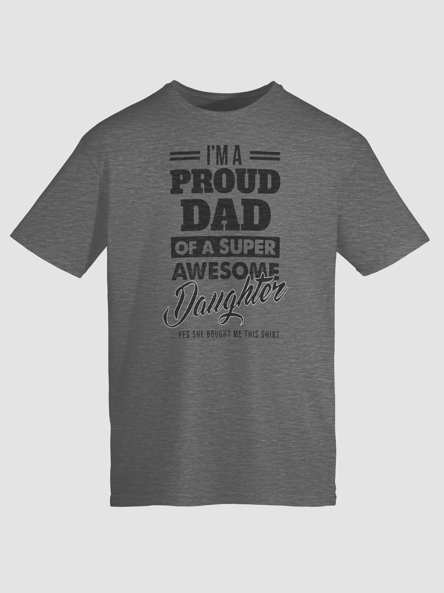 I'm A Proud Dad Of A Super Awesome Daughter Yes She Bought Me This Shirt product image (81)