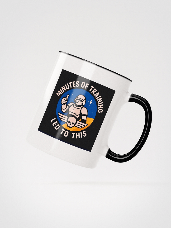 minutes of training led to this! Mug product image (4)