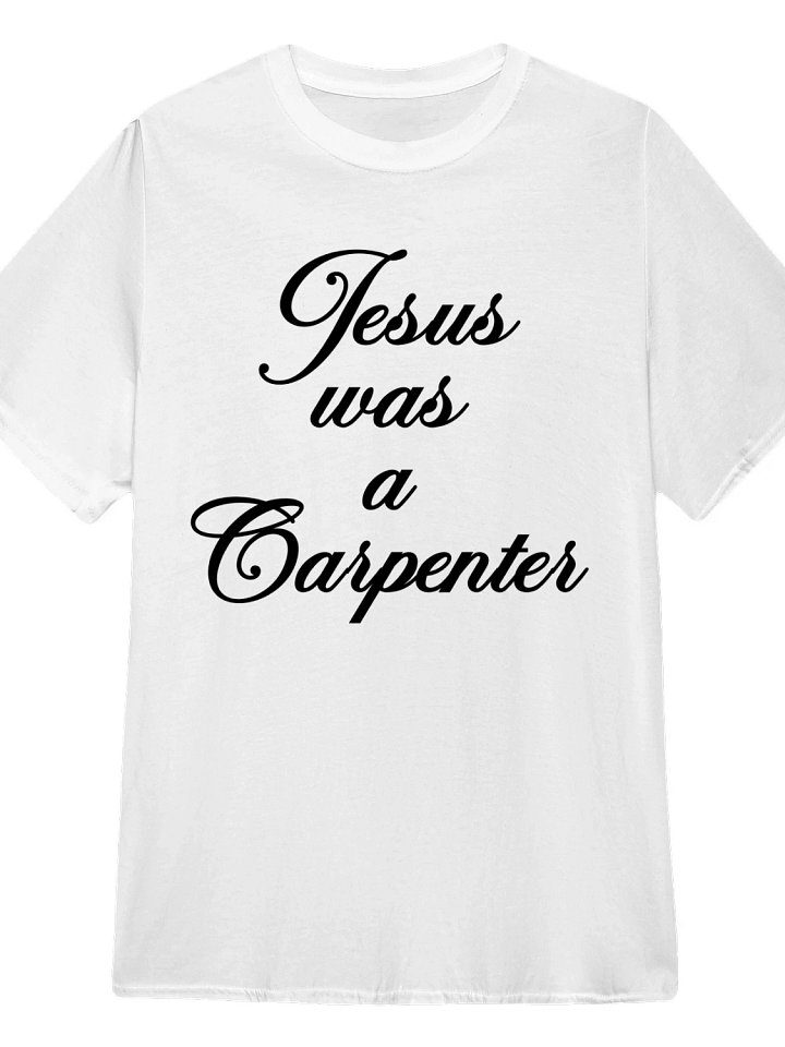 Jesus Was a Carpenter T-Shirt product image (1)