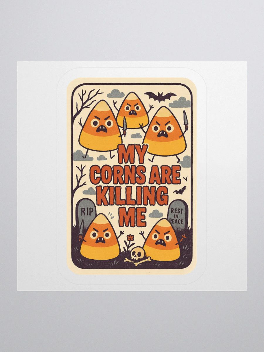 My Corns Are Killing Me Sticker product image (1)