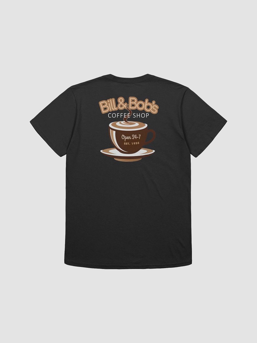 Bill & Bob's Coffee Shop Open 24/7 Est 1935 T-Shirt product image (6)