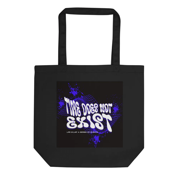 time does not exist; life is just a series of events. eco friendly tote bag product image (1)